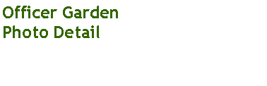 Text Box: Officer GardenPhoto Detail